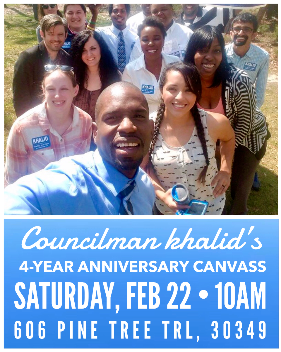 Saturday, February 22 khalid will commemorate four years working in electoral politics and three years in elected office with an Anniversary Canvass of his South Fulton neighborhood for Bernie Sanders, whom he credits for being elected to South Fulton's City Council. khalidCares.com/News